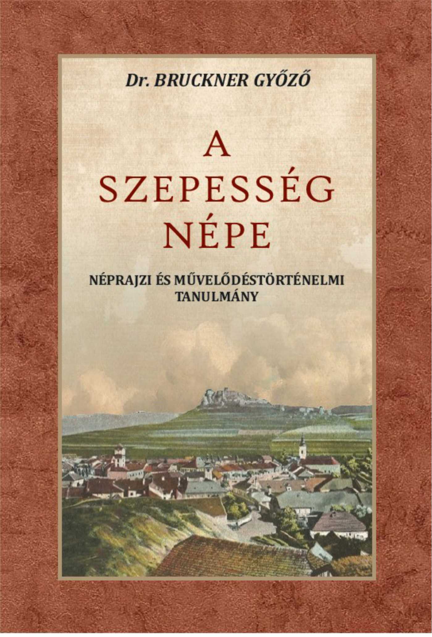 Dr. Bruckner Győző - A Szepesség népe