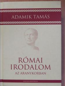 Adamik Tamás - Római irodalom az aranykorban [antikvár]
