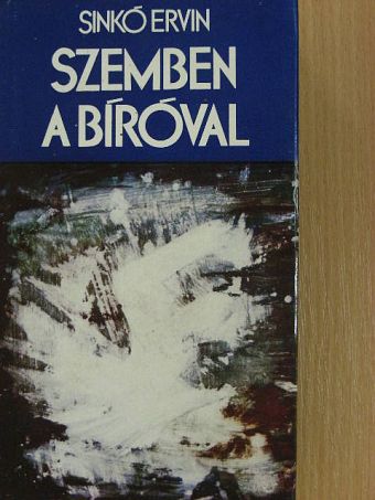 Sinkó Ervin - Szemben a bíróval [antikvár]