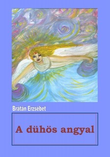 BRÁTÁN ERZSÉBET - A dühös angyal [eKönyv: epub, mobi, pdf]
