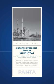 Szigetvári Tamás - Európai integráció és/vagy keleti nyitás  - Török külpolitikai és külgazdasági dilemmák a 21. század elején