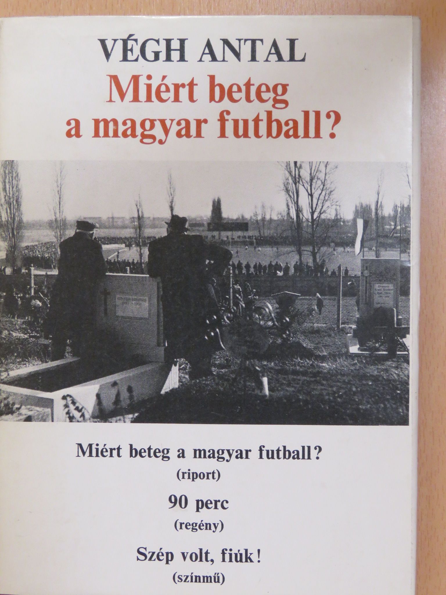 Végh Antal - Miért beteg a magyar futball? (dedikált példány) [antikvár]