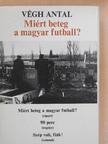 Végh Antal - Miért beteg a magyar futball? (dedikált példány) [antikvár]