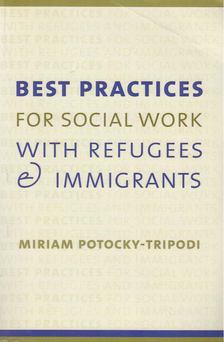 Miriam Potocky-Tripodi - Best Practices for Social Work with Refugees and Immigrants [antikvár]