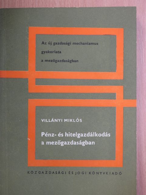Villányi Miklós - Pénz- és hitelgazdálkodás a mezőgazdaságban [antikvár]