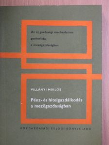 Villányi Miklós - Pénz- és hitelgazdálkodás a mezőgazdaságban [antikvár]