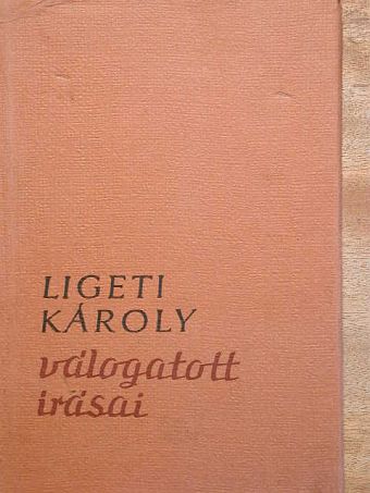 Ligeti Károly - Ligeti Károly válogatott írásai [antikvár]
