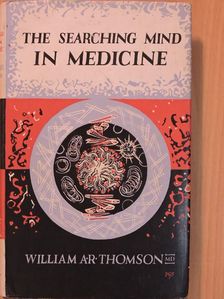 William A. R. Thomson - The Searching Mind in Medicine [antikvár]