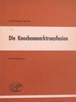 Prof. Dr. N. Henning - Die Knochenmarktransfusion [antikvár]