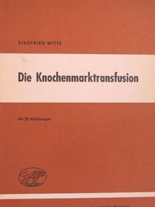 Prof. Dr. N. Henning - Die Knochenmarktransfusion [antikvár]