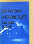 Bódi Tóth Elemér - A torony alatt (dedikált példány) [antikvár]