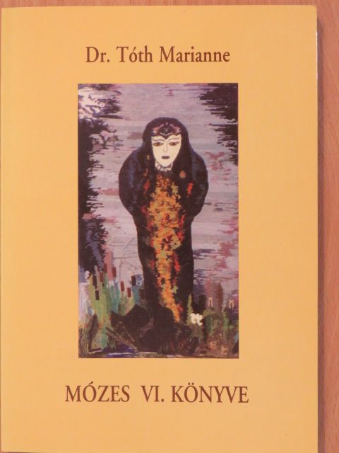 Dr. Tóth Marianne - Mózes VI. könyve (dedikált példány) [antikvár]