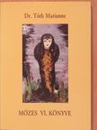 Dr. Tóth Marianne - Mózes VI. könyve (dedikált példány) [antikvár]