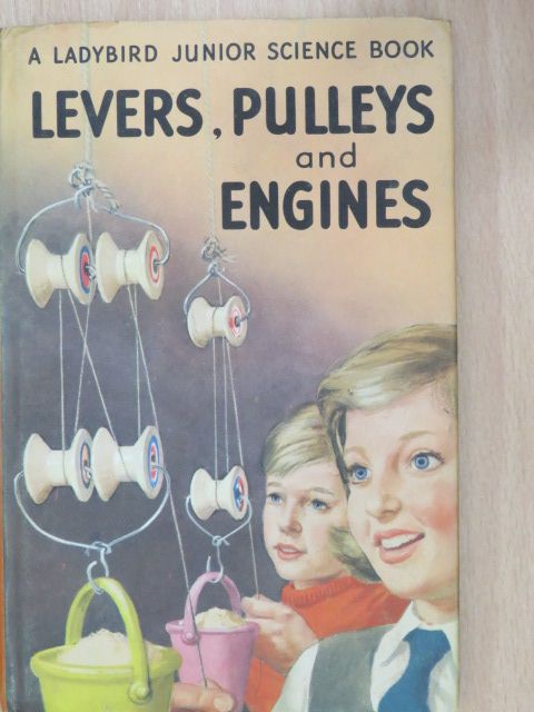 F. E. Newing - Levers, Pulleys and Engines [antikvár]