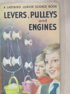 F. E. Newing - Levers, Pulleys and Engines [antikvár]