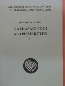 Dr. Csizma László - Gazdasági jogi alapismeretek I. [antikvár]