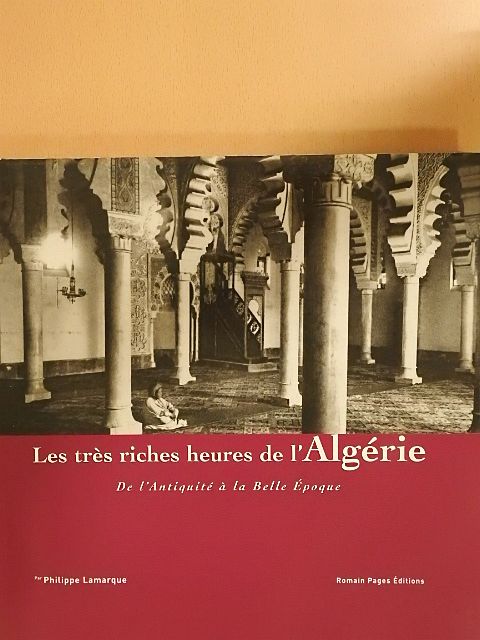 Philippe Lamarque - Les trés riches heures de l'Algérie [antikvár]