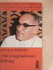 Oscar A. Romero - Akit a szegények miatt öltek meg [antikvár]