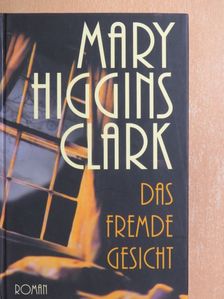 Mary Higgins Clark - Das Fremde Gesicht [antikvár]