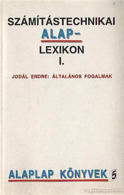 Jodál Endre - Számítástechnikai alaplexikon I. [antikvár]