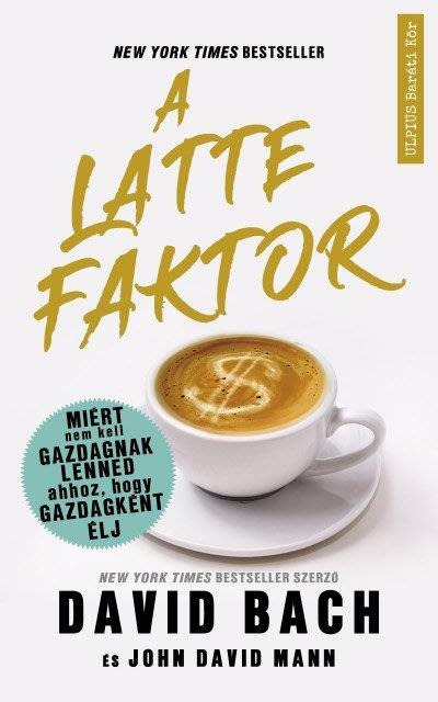 John David Mann - A latte faktor [eKönyv: epub, mobi]