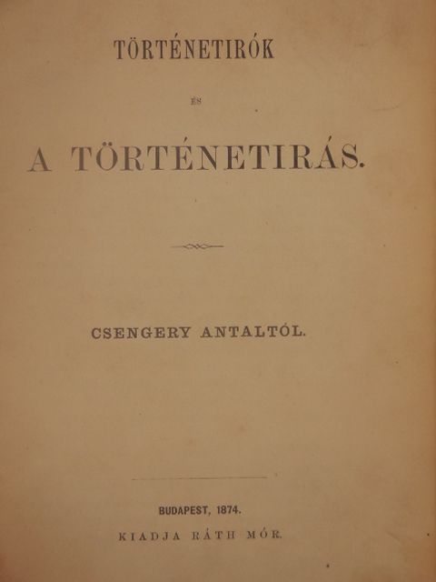 Csengery Antal - Történetirók és a történetirás [antikvár]