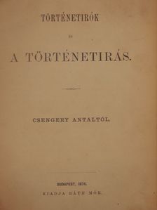 Csengery Antal - Történetirók és a történetirás [antikvár]