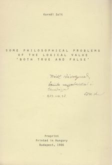 Kornél Solt - Some Philosophical Problems of the Logical Value 'Both True and False' (dedikált) [antikvár]