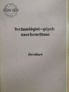 Technológiai-gépek szerkezettana [antikvár]