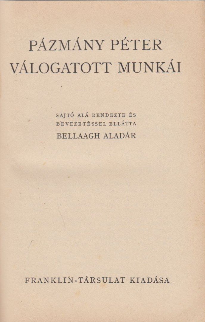 Pázmány Péter, Bellaagh Aladár - Pázmány Péter válogatott munkái [antikvár]