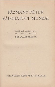 Pázmány Péter, Bellaagh Aladár - Pázmány Péter válogatott munkái [antikvár]