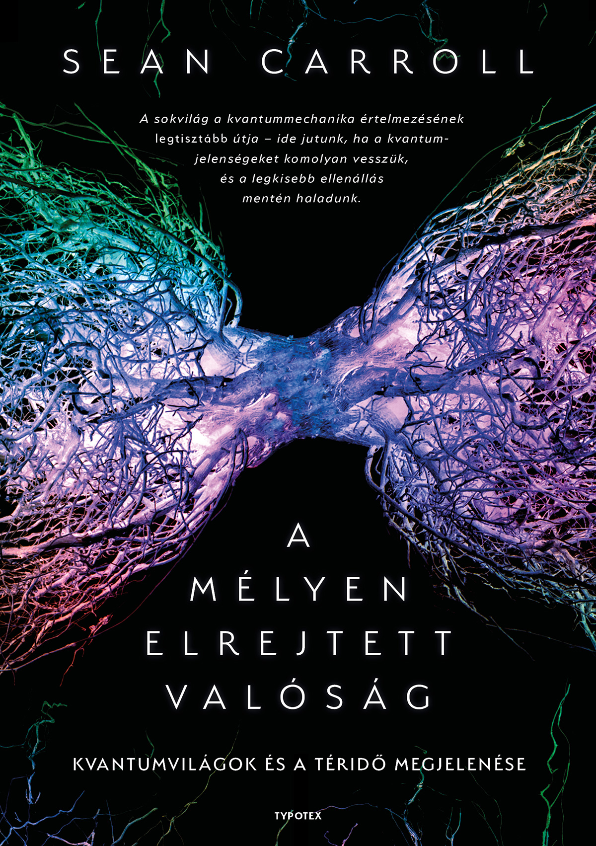 Sean Carroll - A mélyen elrejtett valóság - Kvantumvilágok és a téridő megjelenése [eKönyv: epub, mobi, pdf]