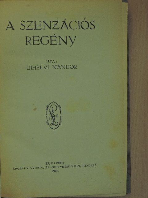 Ujhelyi Nándor - A szenzációs regény [antikvár]