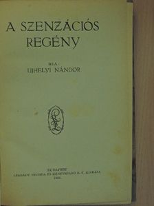 Ujhelyi Nándor - A szenzációs regény [antikvár]