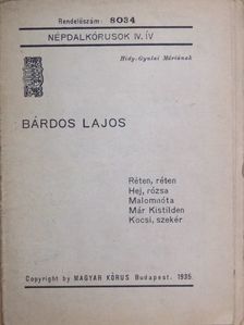 Bárdos Lajos - Réten, réten/Hej, rózsa/Malomnóta/Már Kistilden/Kocsi, szekér [antikvár]