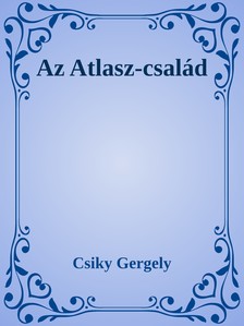 Csiky Gergely - Az Atlasz-család [eKönyv: epub, mobi]