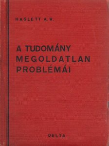 A. W. Haslett - A tudomány megoldatlan problémái [antikvár]
