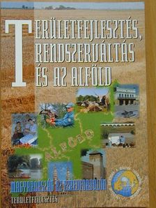 Baranyi Béla - Területfejlesztés, rendszerváltás és az Alföld [antikvár]