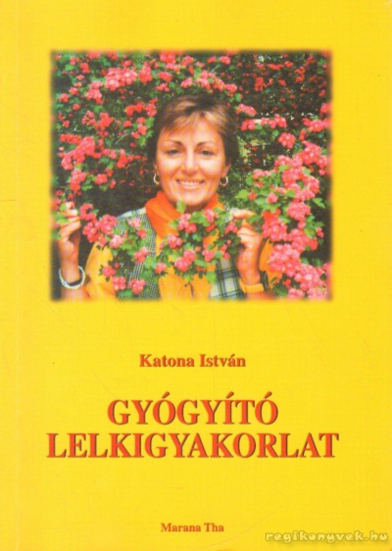 Katona István - Gyógyító lelkigyakorlat [antikvár]