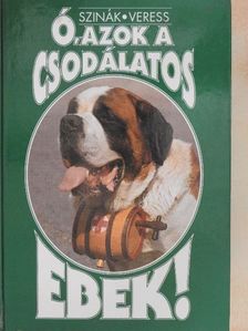 Szinák János - Ó, azok a csodálatos ebek! [antikvár]