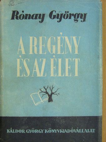 Rónay György - A regény és az élet [antikvár]