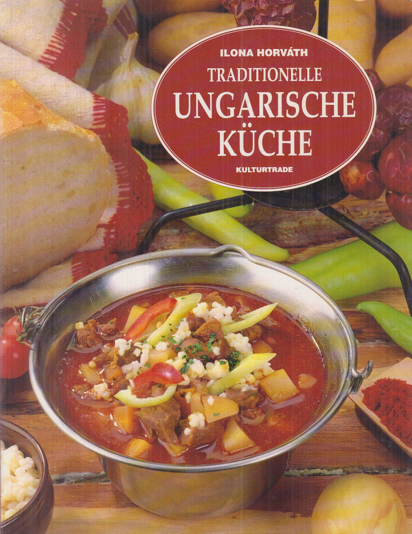 HORVÁTH ILONA - Traditionelle ungarische Küche [antikvár]