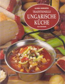 HORVÁTH ILONA - Traditionelle ungarische Küche [antikvár]