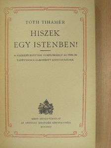 Dr. Tóth Tihamér - Hiszek egy Istenben! [antikvár]