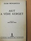 Olga Wohlbrück - Akit a vére kerget [antikvár]