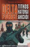 BOSQUE, TORRENTE DEL - A Delta Force titkos katonai akciói [antikvár]
