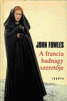 John Fowles - A francia hadnagy szeretője [antikvár]