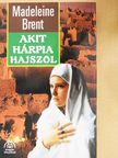 Madeleine Brent - Akit Hárpia hajszol [antikvár]