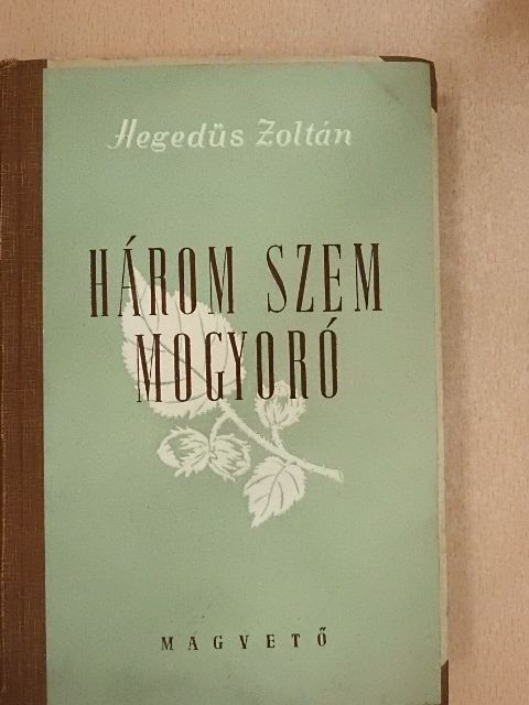 Hegedűs Zoltán - Három szem mogyoró [antikvár]