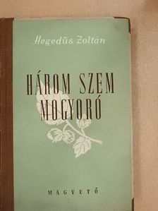 Hegedűs Zoltán - Három szem mogyoró [antikvár]